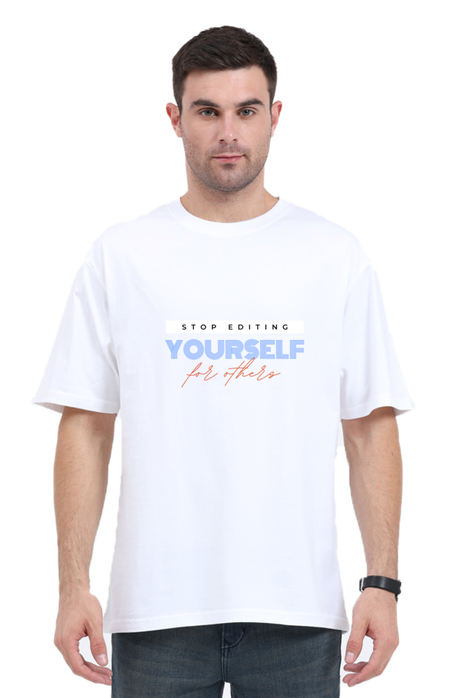 Stop Editing Yourself Oversized T Shirt for Men - Curious Case Clothing