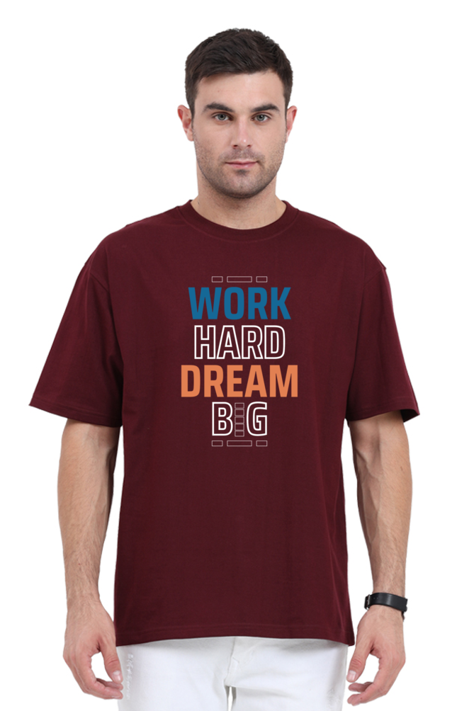 Work Hard Dream Big Oversized T Shirt for Men - Curious Case Clothing