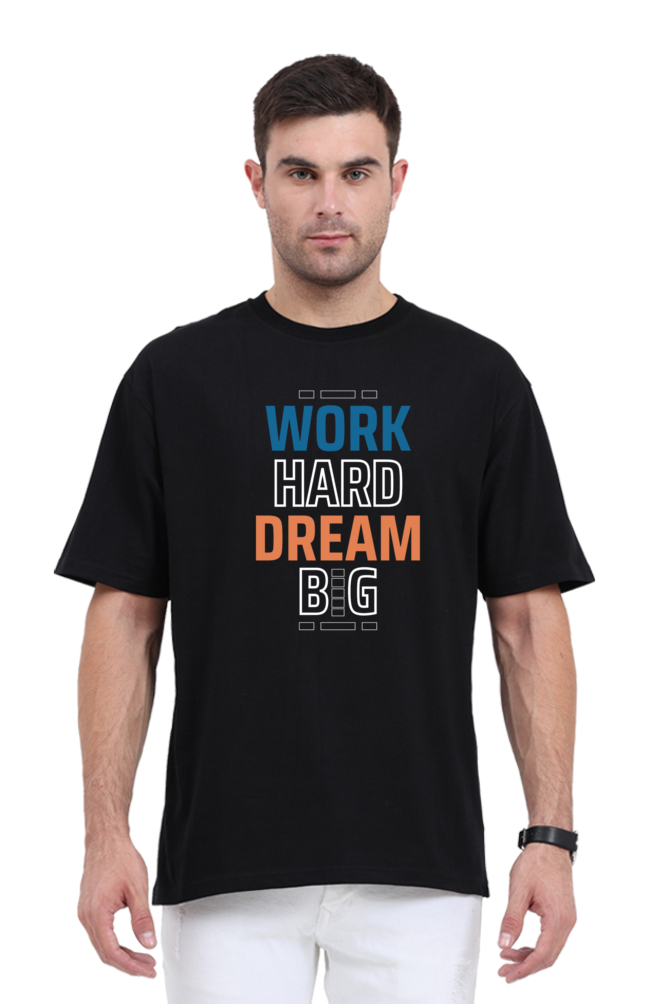 Work Hard Dream Big Oversized T Shirt for Men - Curious Case Clothing