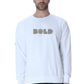 Being Bold Men's Sweatshirt