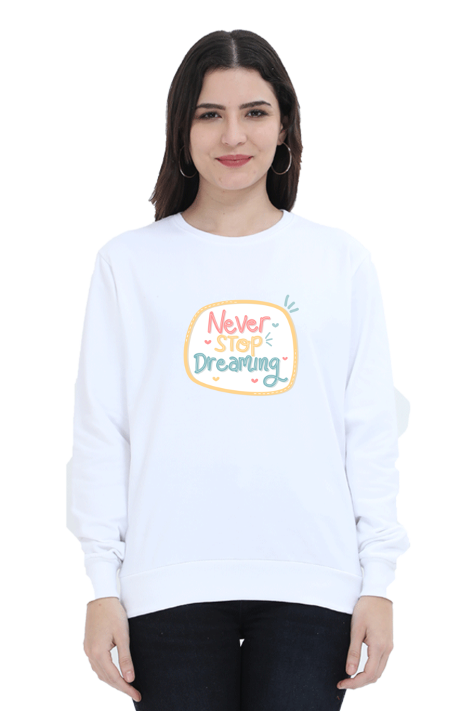 Never Stop Dreaming Women's Sweatshirt