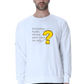 Curiosity Fuels Those Who Dare To Ask Men's Sweatshirt