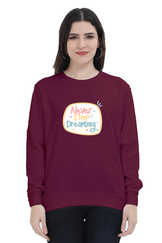 Never Stop Dreaming Women's Sweatshirt