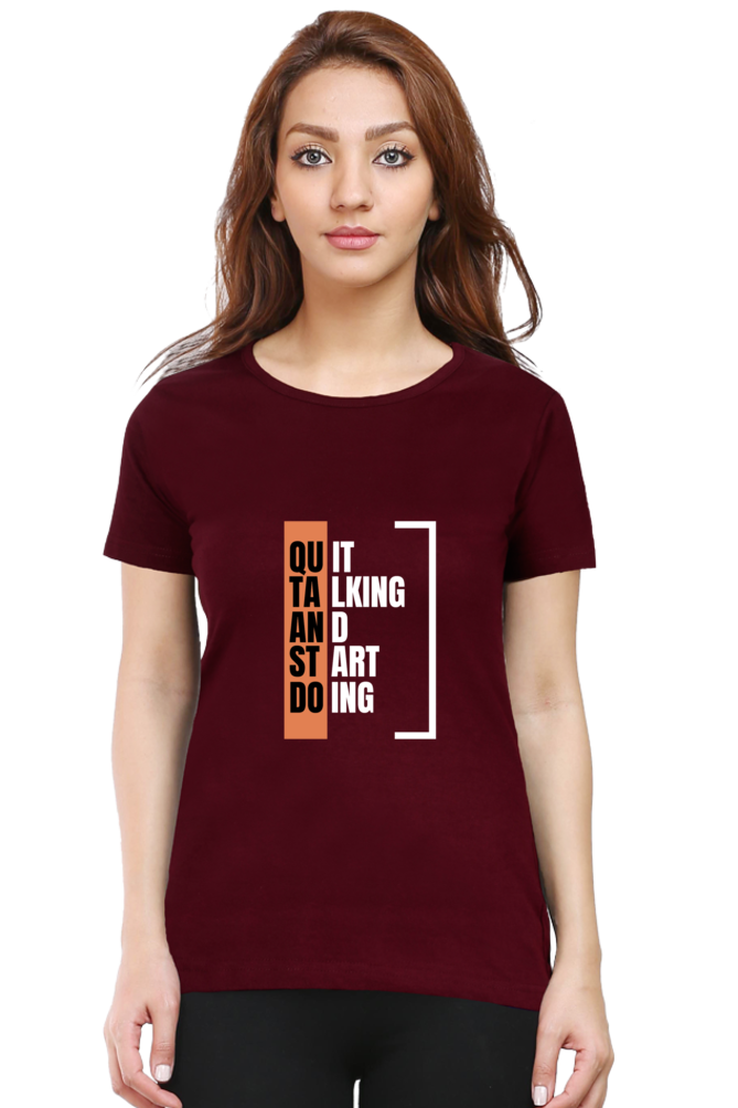 Quit Talking Start Doing Round Neck Classic Women T Shirt