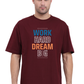 Work Hard Dream Big Oversized T Shirt for Men