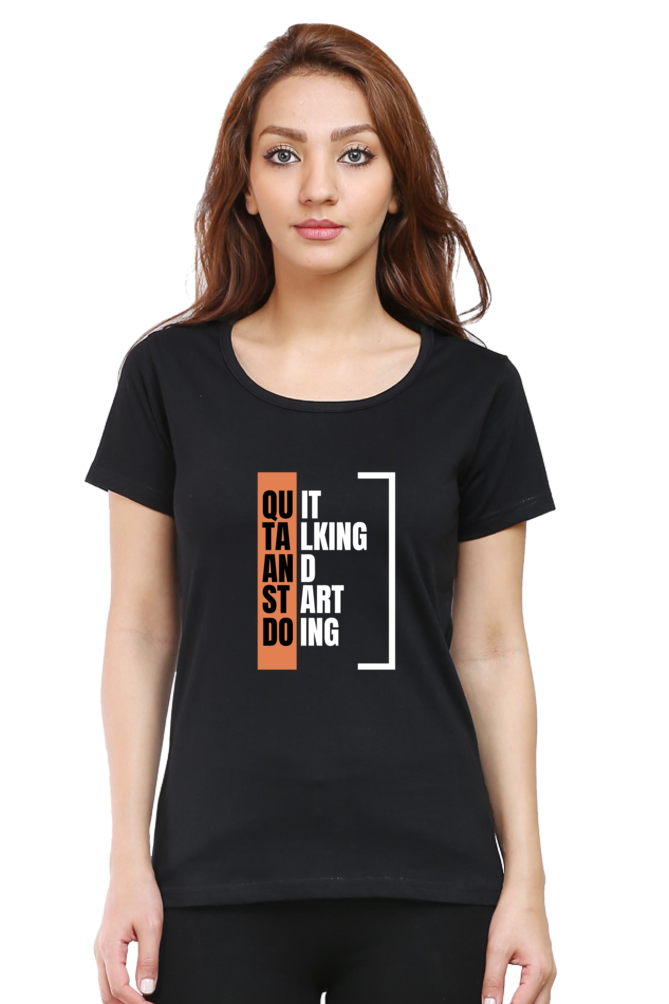 Quit Talking Start Doing Round Neck Classic Women T Shirt