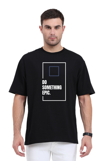 Do Something Epic Oversized T Shirt for Men