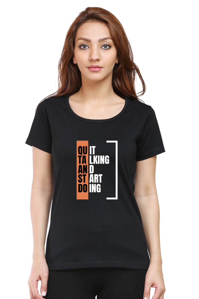 Quit Talking Start Doing Round Neck Classic Women T Shirt