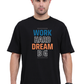 Work Hard Dream Big Oversized T Shirt for Men