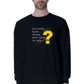 Curiosity Fuels Those Who Dare To Ask Men's Sweatshirt