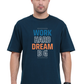 Work Hard Dream Big Oversized T Shirt for Men