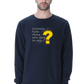 Curiosity Fuels Those Who Dare To Ask Men's Sweatshirt