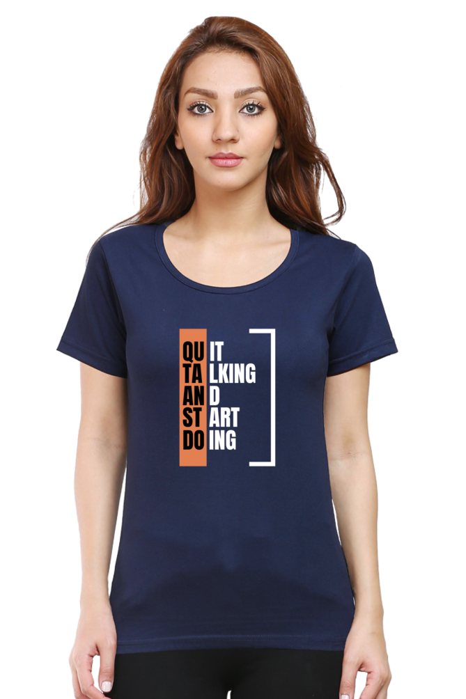 Quit Talking Start Doing Round Neck Classic Women T Shirt