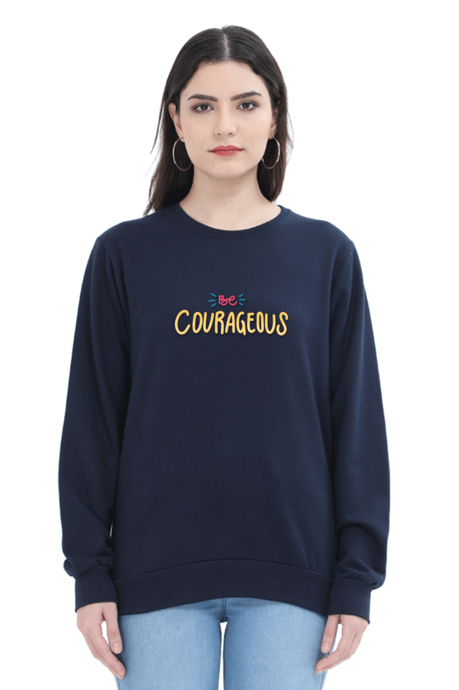 Be Courageous Women's Sweatshirt