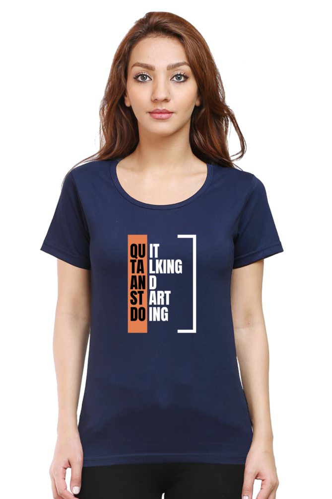 Quit Talking Start Doing Round Neck Classic Women T Shirt