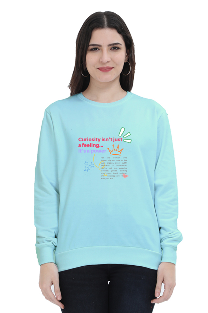 Curiosity Is Power Women's Sweatshirt