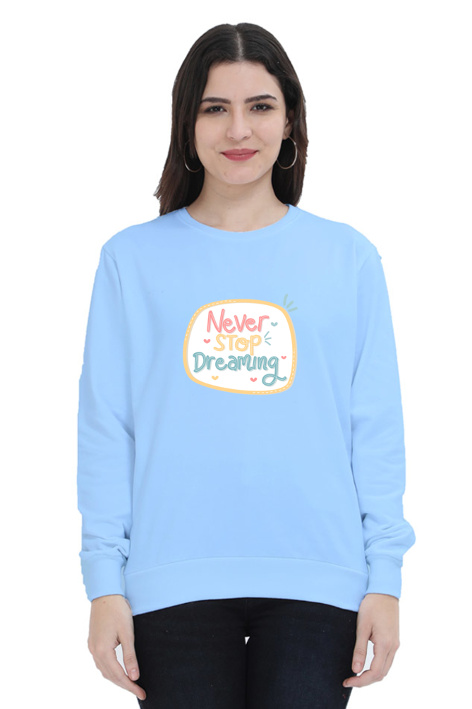 Never Stop Dreaming Women's Sweatshirt