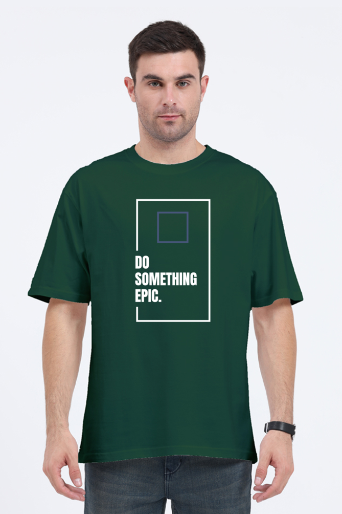 Do Something Epic Oversized T Shirt for Men