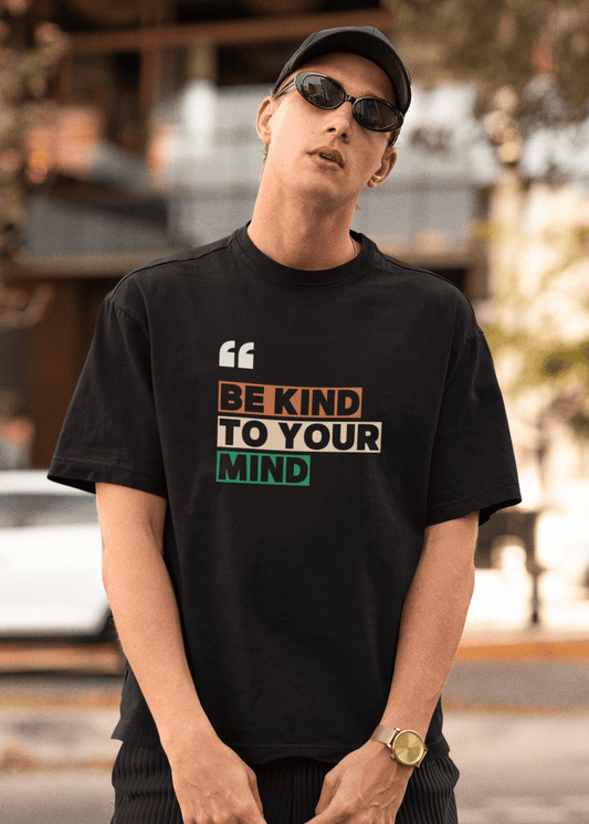Be Kind To Your Mind Oversized T Shirt for Men - Curious Case Clothing