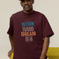 Work Hard Dream Big Oversized T Shirt for Men - Curious Case Clothing