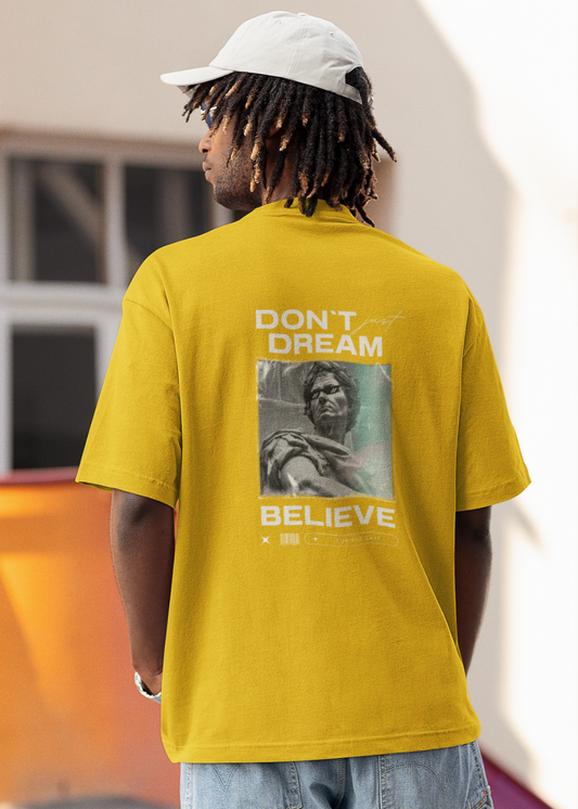 Don't Just Dream Believe Oversized T Shirt for Men - Curious Case Clothing