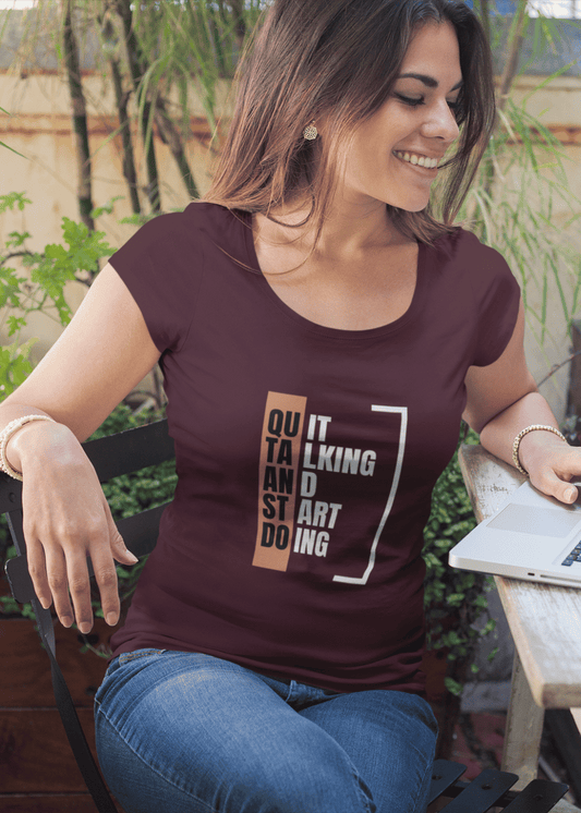 Quit Talking Start Doing Round Neck Classic Women T Shirt - Curious Case Clothing